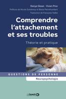 Comprendre l'attachement et ses troubles, Théorie et pratique