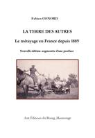 La terre des autres. Le métayage en France depuis 1889, Le métayage en France depuis 1889. Nouvelle édition augmentée d'une postface