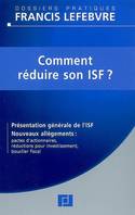 Comment réduire son ISF ?, présentation de l'ISF, nouveaux allègements...