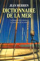 Dictionnaire de la mer, le langage des marins, la pratique de la voile