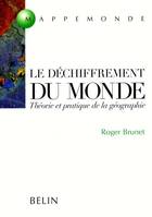 Le Déchiffrement du Monde, Théorie et pratique de la géographie