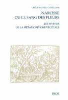 Narcisse ou le sang des fleurs, Les mythes de la métamorphose végétale à la Renaissance française