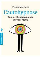 L'autohypnose, Comment communiquer avec soi-même