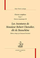 Oeuvres complètes / Alain-René Lesage, 7, Oeuvres romanesques, Les aventures de Monsieur Robert Chevalier, dit de Beauchêne