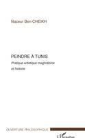 Peindre à Tunis, Pratique artistique maghrébine et histoire