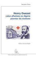 Henry Dunant, Colon affairiste en Algérie - pionnier du sionisme