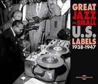 GREAT JAZZ ON SMALL US LABELS 1938 1947 ANTHOLOGIE SUR 2 CD AUDIO