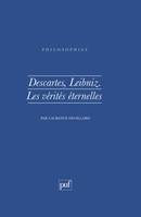 DESCARTES, LEIBNIZ. LES VERITES ETERNELLES