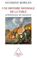 Une histoire mondiale de la table, Stratégies de bouche