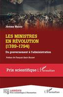 Les ministres en Révolution, (1789-1794) - Du gouvernement à l'administration