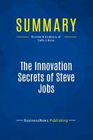 Summary: The Innovation Secrets of Steve Jobs, Review and Analysis of Gallo's Book