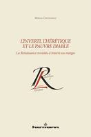 L'inverti, l'hérétique et le pauvre diable, La Renaissance revisitée à travers ses marges