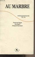 Au marbre : Chroniques retrouvées, 1952-1962 Sagan, Françoise; Dupré, Guy; Nourissier, François and Parisis, Jean-Marc, chroniques retrouvées 1952-1962