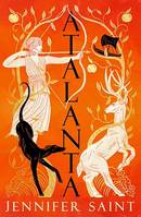 Atalanta, In a world of heroes, meet Greek mythology's fiercest heroine