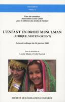 L'enfant en droit musulman, Afrique, Moyen-Orient, actes du colloque du 14 janvier 2008
