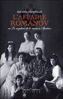 L'affaire Romanov ou Le mystère de la maison Ipatiev