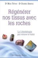 Regénérer nos tissus avec les roches, la lithothérapie pour retrouver la vitalité