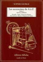 Les accessoires de A à Z, Volume 2, Éventails, gants, lunettes & masques, maroquinerie, montres, parapluies & cannes, Les Accessoires de a A Z, Volume 2