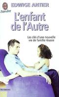 L'enfant de l'autre, l'art de vivre avec l'enfant de votre nouveau compagnon, de votre nouvelle compagne