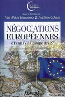 NEGOCIATIONS EUROPEENNES D'HENRI IV A L'EUROPE DES 27, d'Henri IV à l'Europe des 27