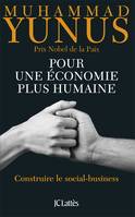 Pour une économie plus humaine, construire le social-business