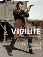 3, Histoire de la virilité, t 3, La virilité en crise? XXe-XXIe siècle