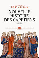 L'Univers historique Nouvelle Histoire des Capétiens, (987-1214)