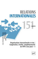 Relations internationales 2012 - N° 151, Organisations internationales et ONGde 1919 à nos jours (1)