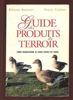 Livres pratiques Guide des produits du terroir. 1000 producteurs et leurs points de vente