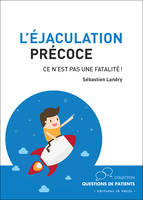 L'éjaculation précoce, Ce n'est pas une fatalité !