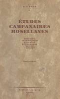 Études campanaires mosellanes (1), Histoire, archéologie, liturgie et folklore de nos cloches