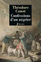 Confessions d'un négrier, les aventures du capitaine poudre-à-canon, trafiquant en or et en esclaves