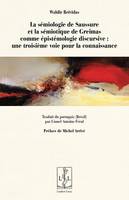 La sémiologie de Saussure et la sémiotique de Greimas comme épistémologie discursive, Une troisième voie pour la connaissance