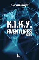 K.I.K.Y. Aventures - Tome 1, Roman d'aventures