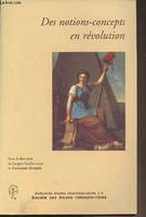 Des notions-concepts en révolution autour de la liberté politique à la fin du 18e siècle - Journée d'études du 23 novembre 2002 à la Sorbonne - Collection 