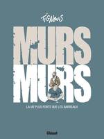 Murs... Murs, La vie plus forte que les barreaux