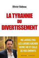 La tyrannie du divertissement, Ne laissez pas les loisirs gâcher votre vie et celle de vos enfants