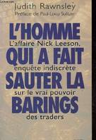 L'homme qui a fait sauter la barings - l'affaire Nick Leeson, enquête indiscrète sur le vrai pouvoir des traders.