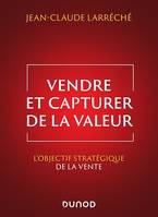 Vendre et capturer de la valeur, L'objectif stratégique de la vente