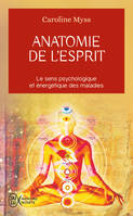 Anatomie de l'esprit : Le sens psychologique et énergétique des maladies