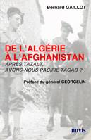 De L'Algérie à l'Afghanistan après Tazalt avons nous pacifié Tagab?, après Tazalt, avons-nous pacifié Tagab ?