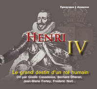 Henri IV le destin d'un roi humain