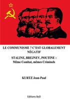 Le Communisme ? C'est globalement négatif, Staline, Brejnev, Poutine: Même combat, mêmes criminels