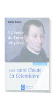 A l'école du Coeur de Jésus avec saint Claude la Colombière