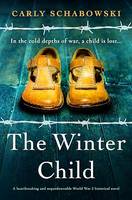The Winter Child, A heartbreaking and unputdownable World War 2 historical novel