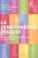 La densitométrie osseuse : par absorptiométrie biphotonique à rayons X (DXA)