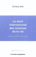 Le droit international des sciences de la vie Bioethique, biotechnologies et droit, bioéhique, biothechnologies et droit