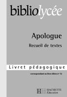 BIBLIOLYCEE - L'Apologue - Livret pédagogique, recueil de textes