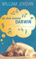 Un chat nommé Darwin comment un chat de gouttière a transformé un scientifique en être humain, comment un chat de gouttière a transformé un scientifique en être humain