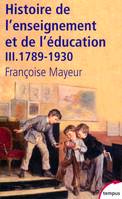 Histoire générale de l'enseignement et de l'éducation en France, Tome III, De la Révolution à l'école républicaine, 1789-1930, Histoire de l'enseignement et de l'éducation - tome 3